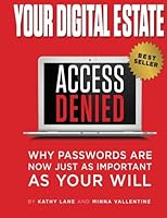 Your Digital Estate : Why Passwords Are As Important As Your Will 1535025603 Book Cover