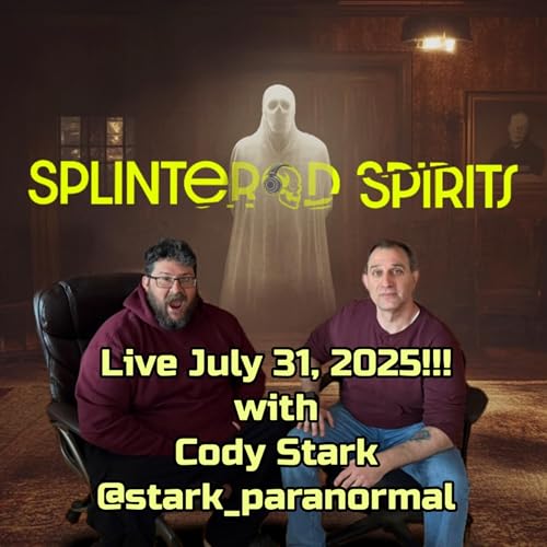 Live from July 31, 2025 with Cody Stark from Stark Paranormal