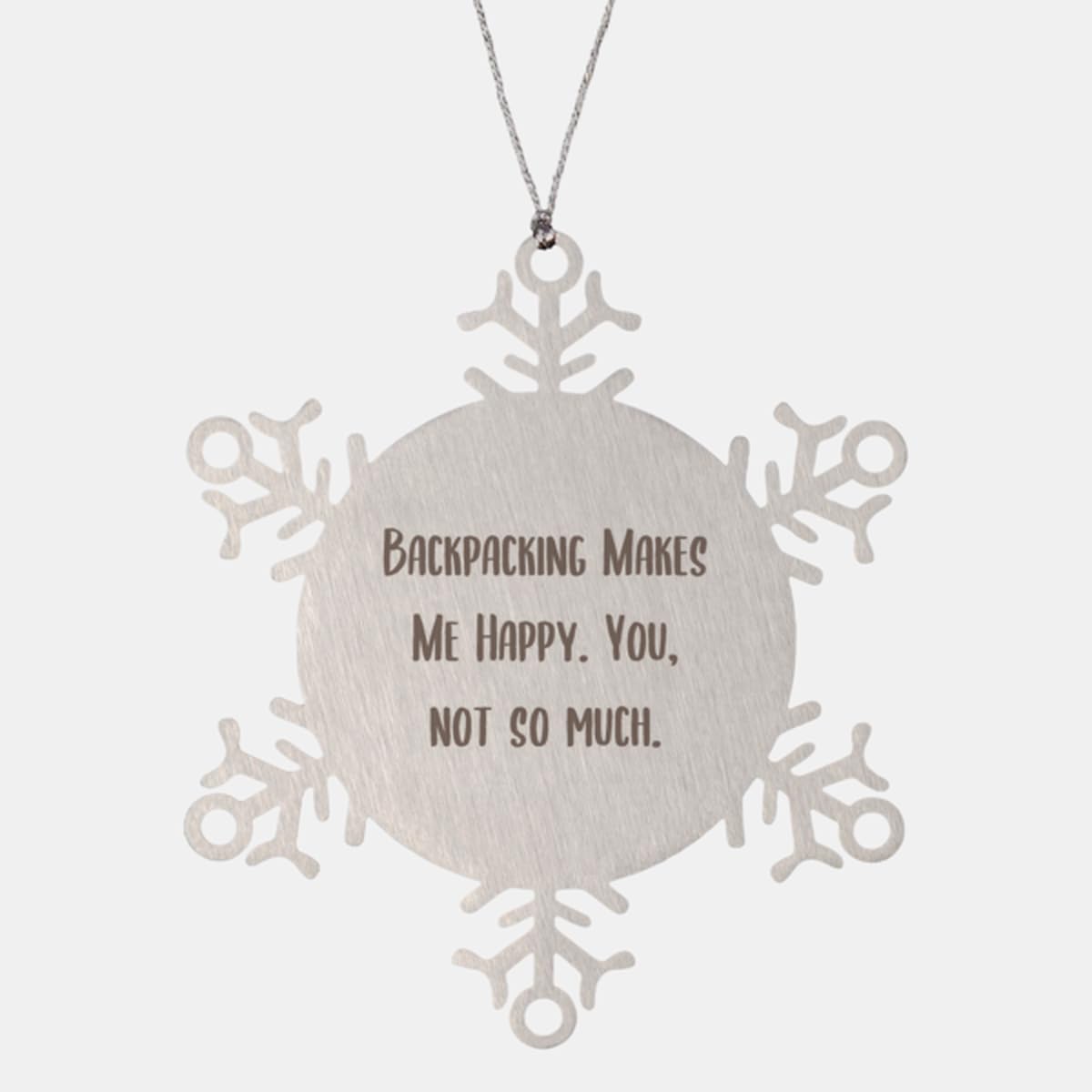Funny Backpacking Snowflake Ornament, Backpacking Makes Me Happy. You, Surprise Christmas Ornament for Men Women from Friends, Hobbies for Men, Hobbies for Women, Unique Hobbies, Interesting Hobbies,