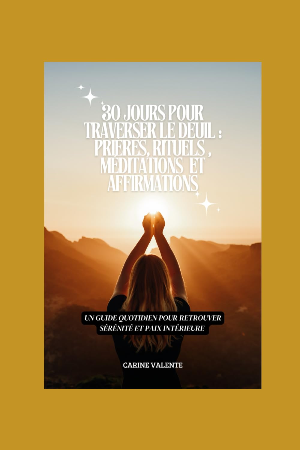 30 Jours pour traverser le deuil : prières, rituels , méditations et affirmations: Un guide quotidien pour retrouver sérénité et paix intérieure