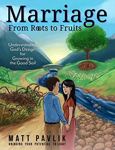 Marriage from Roots to Fruits: Understanding God's Design for Growing in the Good
