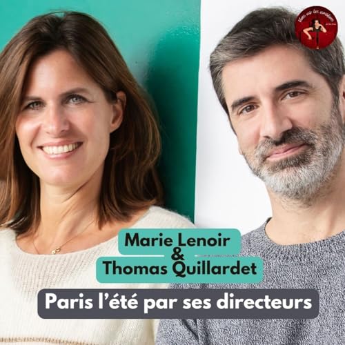 Paris l'&eacute;t&eacute; par ses nouveaux directeurs : Marie Lenoir & Thomas Quillardet
