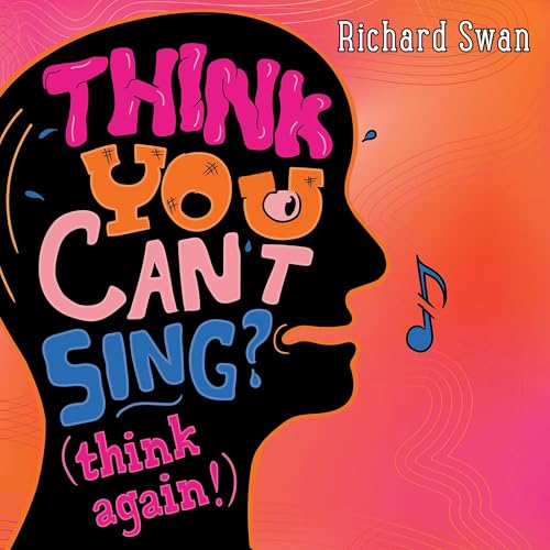 Think You Can't Sing? Think Again! by Richard Swan episode artwork