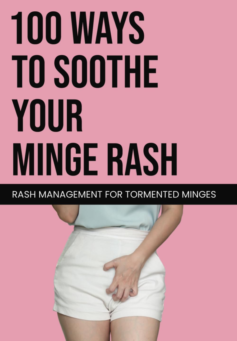 100 Ways to Soothe Your Minge Rash: Blush-Inducting Notebook for Adults - Rude Gag Gift Designed to Embarrass Friends, Family, and Co-workers | Outrageously Funny Paperback – Notebook, 8 November 2023