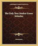  The Only True Mother Goose Melodies