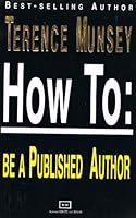 How to: Be a published author 0968515207 Book Cover