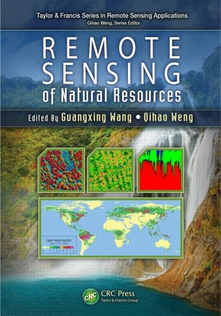 Remote Sensing of Natural Resources (Taylor & Francis Series in Remote Sensing Applications)