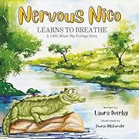 Nervous Nico LEARNS TO BREATHE: A Little Minds Big Feelings Story (Little Minds Big Feelings: Emotion Regulation Series) B0CN93ZBVD Book Cover
