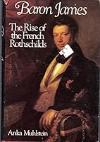 Baron James: The Rise of the French Rothschilds 0394726081 Book Cover