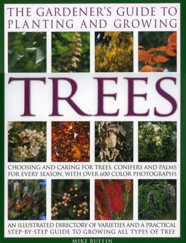 The Gardener's Guide to Planting and Growing Trees: Choosing, planting ...