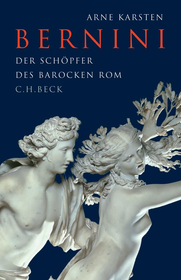 Bernini: Der Schöpfer des barocken Rom. Leben und Werk