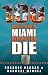 100 Things to Do in Miami Before You Die (100 Things to Do In... Before You Die)