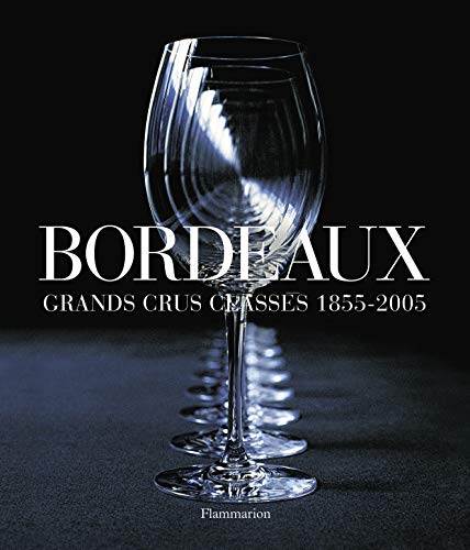 Bordeaux: Grands crus classés 1855-2005