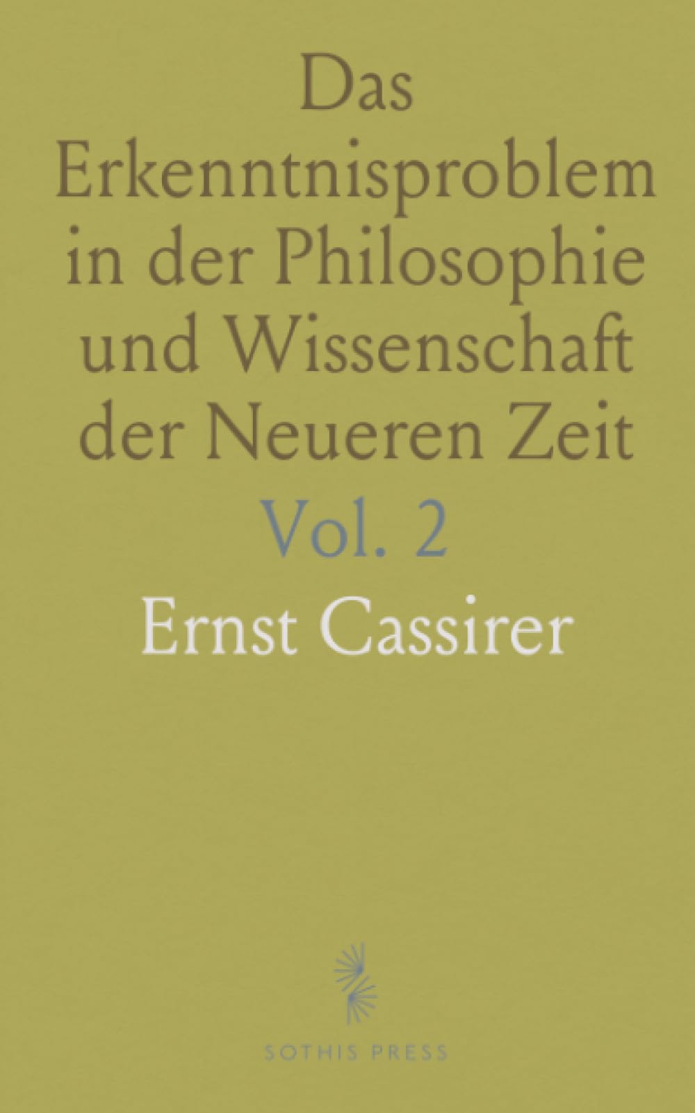 Das Erkenntnisproblem in der Philosophie und Wissenschaft der Neueren Zeit