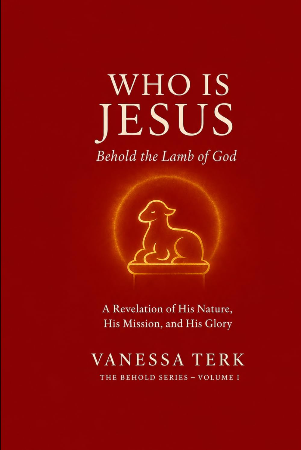 Who is Jesus: Behold the Lamb of God (Who Is Jesus? Series)