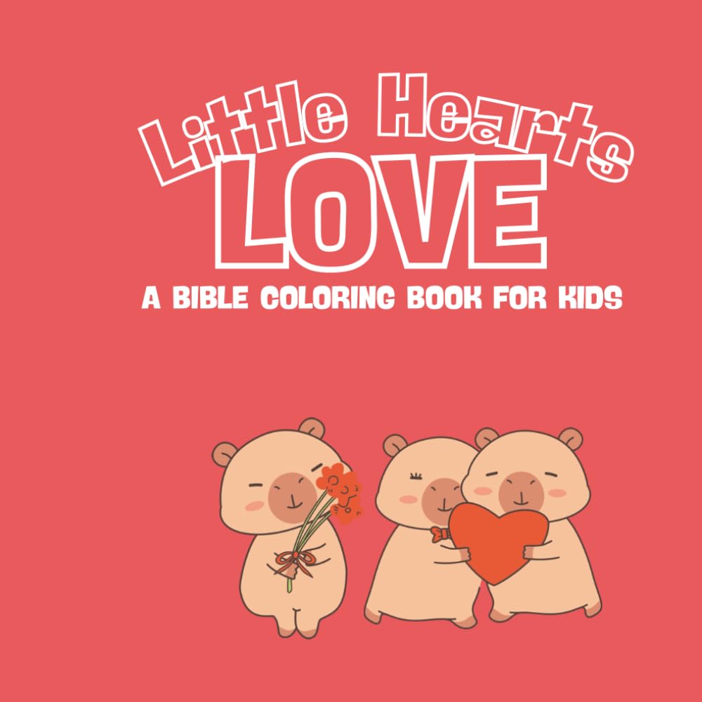 Little Hearts Love: A Bible Coloring Book for Kids