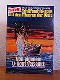  SOS - Schiffsschicksale auf den Meeren der Welt. Nr 155: Von eigenem U-Boot versenkt. Das dramatische Schicksal von Schiff 53 \
