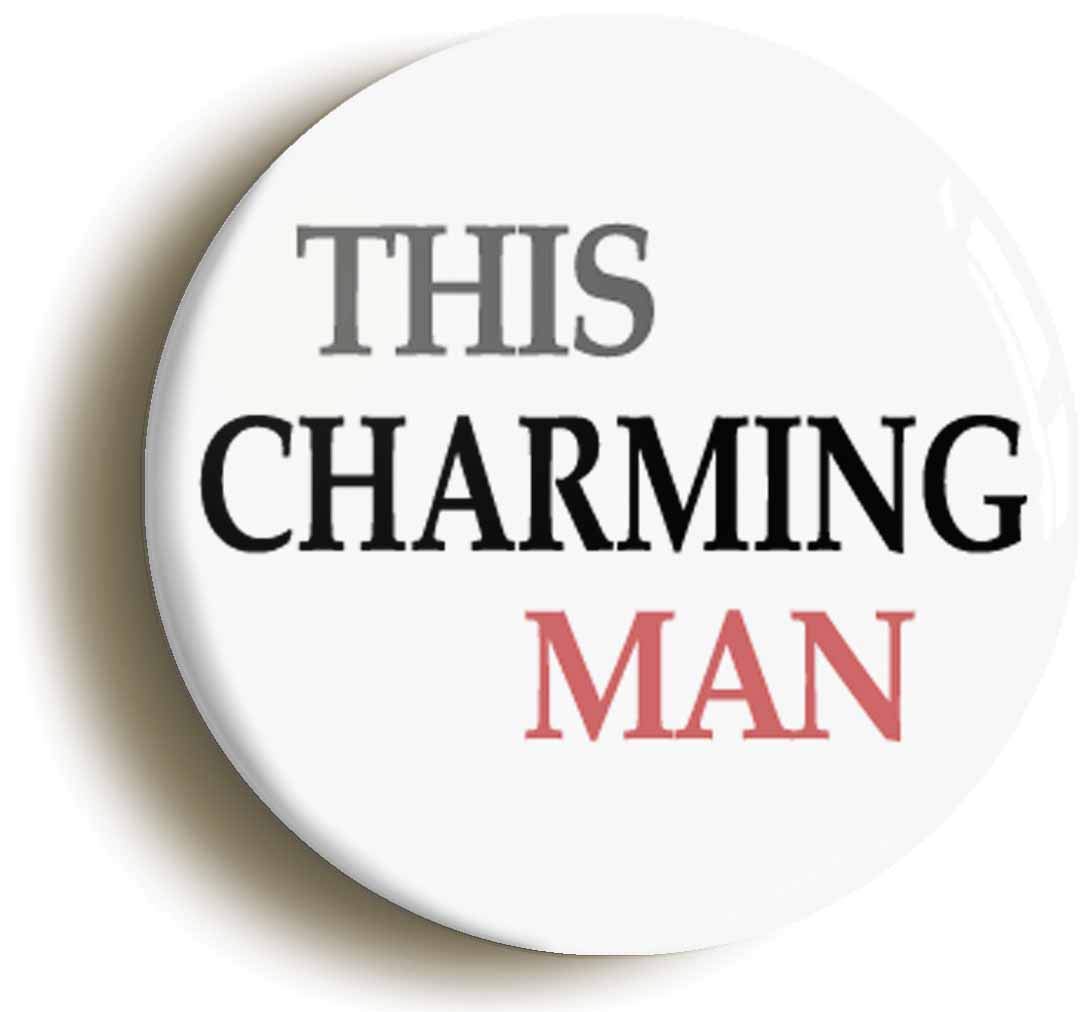 THIS CHARMING MAN BUTTON BADGE