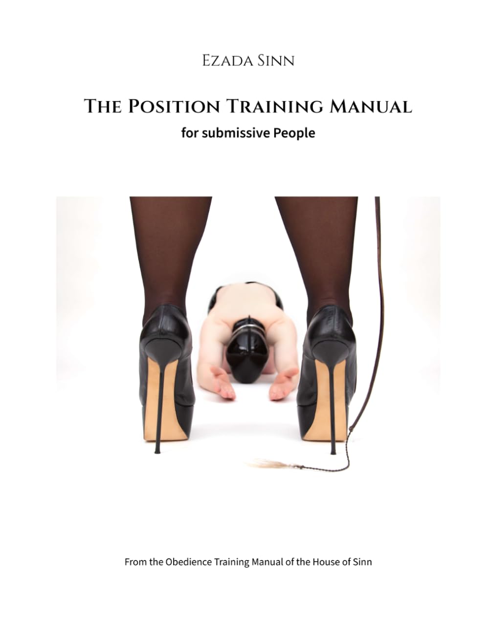 The Position Training Manual for submissive People: from the Obedience Training Manual of the House of Sinn