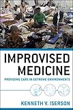 Improvised Medicine: Providing Care In Extreme Environments