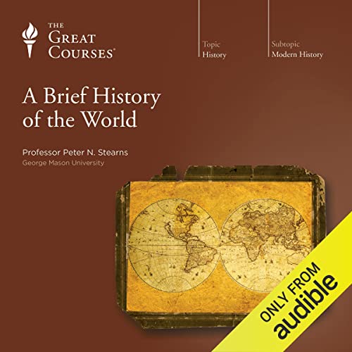 A Brief History of the World (Audible Audio Edition) Peter N. Stearns