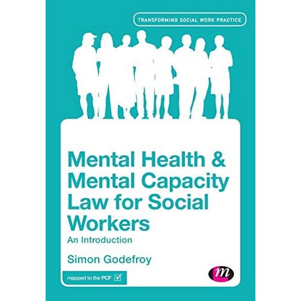 Mental Health and Mental Capacity Law for Social Workers: An Introduction (Transforming Social Work Practice Series)