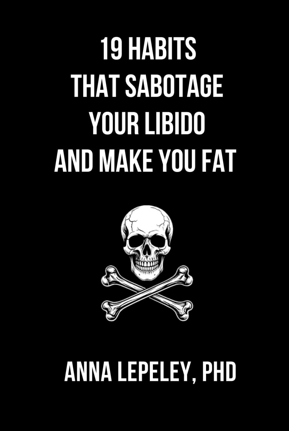 19 Habits that Sabotage your Libido and Make you Fat