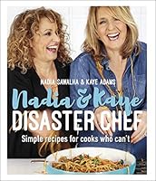 Nadia and Kaye Disaster Chef: Simple Recipes for Cooks Who Can't 0241337739 Book Cover