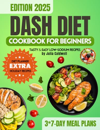 DASH Diet Cookbook for Beginners: 170+ Low-Sodium Recipes for Lowering Blood Pressure and Weight Management, 7-day Meal Plan Included. A complete ... ... to the Diet and Year-Round Eating) - image 1