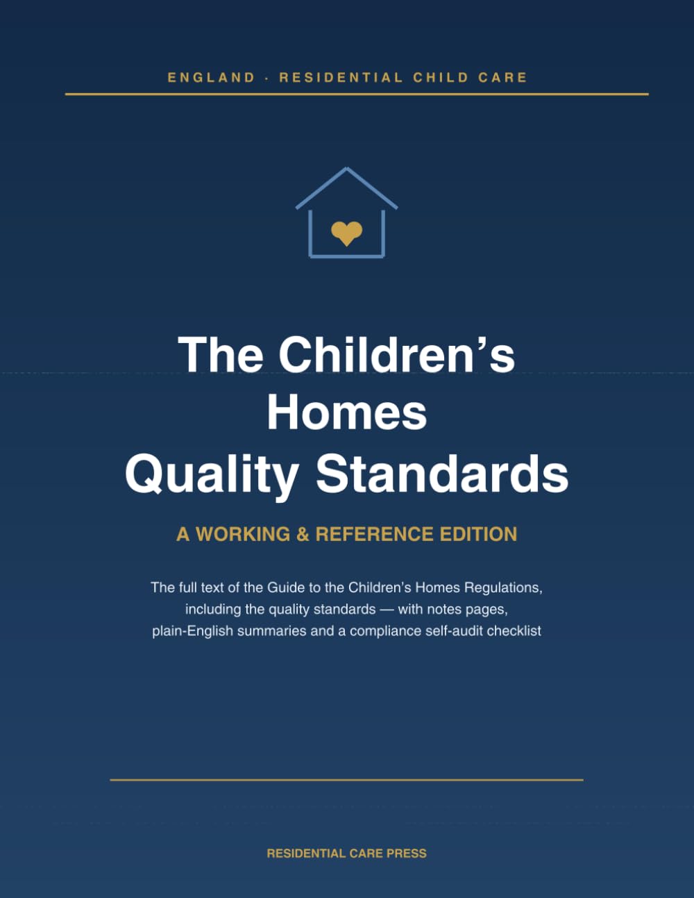 The Children's Homes Quality Standards: A Working & Reference Edition - The Full Guide to the Children's Homes Regulations, with Notes Pages, ... Summaries & a Compliance Self-Audit Checklist