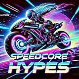  Speedcore Hypes