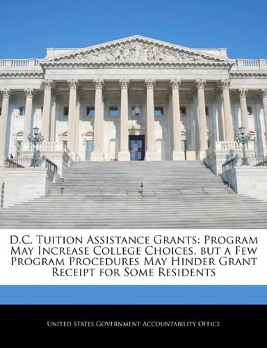 D.C. Tuition Assistance Grants: Program May Increase College Choices, but a Few Program Procedures May Hinder Grant Receipt for Some Residents