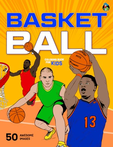 Basketball Coloring Book for Kids: 50 Amazing Pictures of Basketball Players, Iconic Dunks, Spectacular Jump Shots, Incredible Dribbles and Epic Blocks for Boys &amp; Girls Aged 5-12