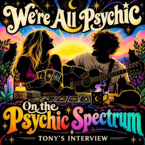On the Psychic Spectrum - Tony's Interview