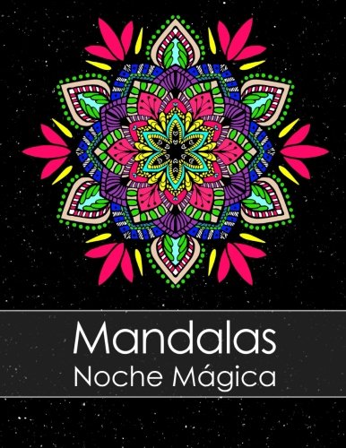 Libro de colorear para adultos: Mandalas Noche Mágica + BONO Gratuito De 60 Páginas De Mandalas Para Colorear (PDF Para Imprimir)