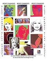 Risky Changes: An Artist's Metamorphosis From Clutz to Survivor 1502492334 Book Cover