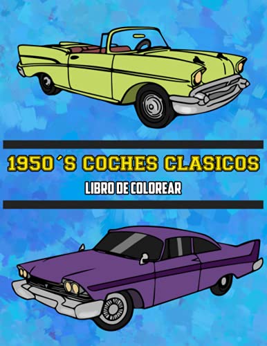 1950's Coches Clásicos Libro de Colorear: Volumen 2 (Spanish Edition) 1950's Coches Clásicos Libro de Colorear: Volumen 2 (Spanish Edition)
