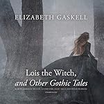Cover of Lois the Witch, and Other Gothic Tales