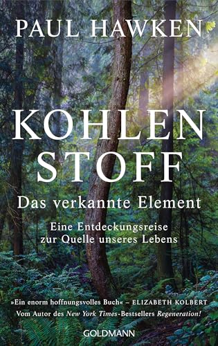 Kohlenstoff – Das verkannte Element: Eine Entdeckungsreise zur Quelle unseres Lebens