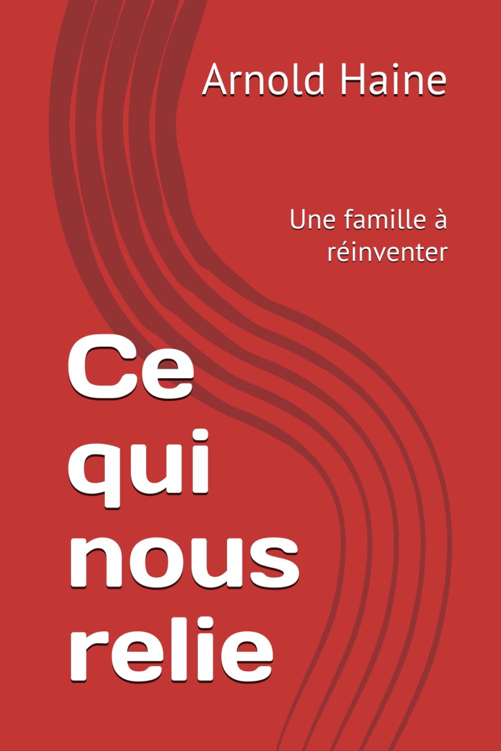 Ce qui nous relie: Une famille à réinventer