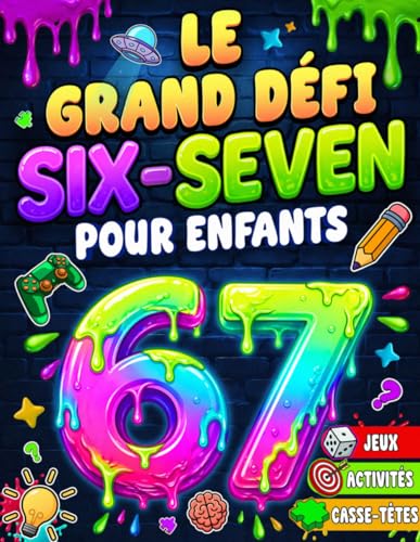 Le grand défi Six-Seven pour enfants: jeux, activités et...