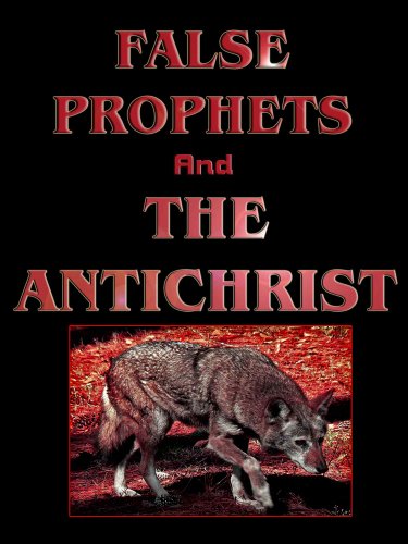 False Prophets and the Antichrist: Understanding the deceptive and ...
