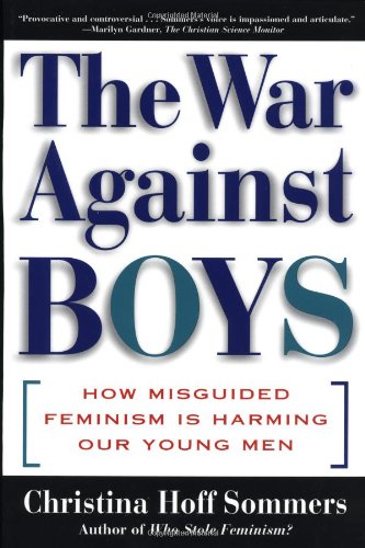 The WAR AGAINST BOYS: How Misguided Feminism Is Harming Our Young Men cover
