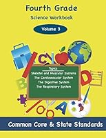 Fourth Grade Science Volume 3: Topics: Skeletal and Muscular Systems, the Cardiovascular System, the Digestive System, the Respiratory System 1497482194 Book Cover