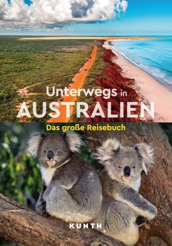 KUNTH Unterwegs in Australien: Das große Reisebuch