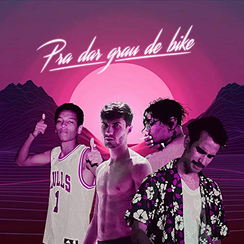 Pra Dar Grau de Bike [Explicit]