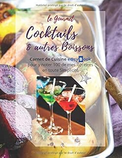 le Gourmet - Cocktails & autres Boissons: Carnet de Cuisine e@syBook pour y noter 100 de mes Recettes en toute Simplicité