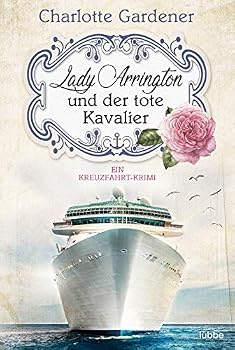Lady Arrington und der tote Kavalier: Ein Kreuzfahrt-Krimi