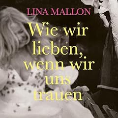 Wie wir lieben, wenn wir uns trauen Titelbild