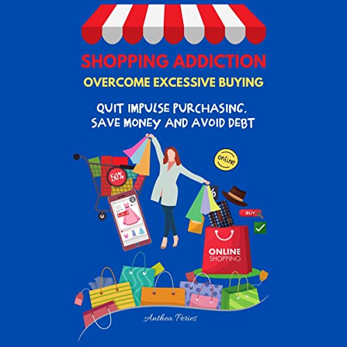 Shopping Addiction: Overcome Excessive Buying by Anthea Peries episode artwork
